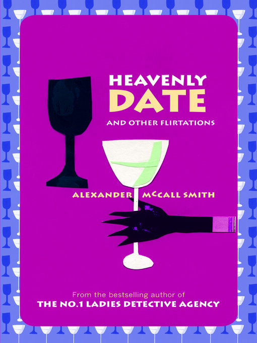 Title details for Heavenly Date and Other Flirtations by Alexander McCall Smith - Available